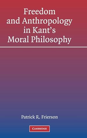 Image du vendeur pour Freedom and Anthropology in Kant's Moral Philosophy mis en vente par AHA-BUCH GmbH