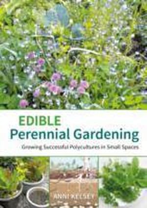 Bild des Verkufers fr Edible Perennial Gardening: Growing Successful Polycultures in Small Spaces zum Verkauf von AHA-BUCH GmbH