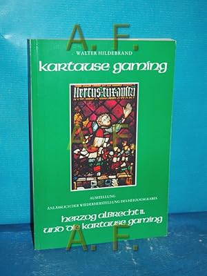 Seller image for Kartause Gaming : Ausstellung anlsslich der Wiederherstellung des Herzoggrabes , Herzog Albrecht II. und die Kartause Gaming for sale by Antiquarische Fundgrube e.U.