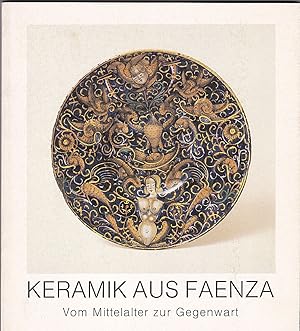 Imagen del vendedor de Keramik aus Faenza. Vom Mittelalter zur Gegenwart aus dem Museo Internazionale delle Ceramiche in Faenza a la venta por Versandantiquariat Karin Dykes