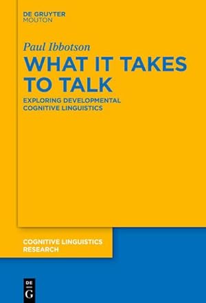 Bild des Verkufers fr What it Takes to Talk : Exploring Developmental Cognitive Linguistics zum Verkauf von AHA-BUCH GmbH