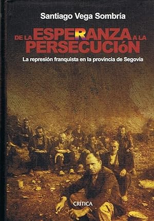 Imagen del vendedor de DE LA ESPERANZA A LA PERSECUCIN. La represin franquista en la Provincia de Segovia a la venta por Librera Torren de Rueda