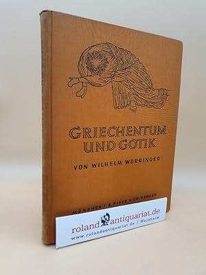 Bild des Verkufers fr Griechentum und Gotik : Vom Weltreich d. Hellenismus / Wilhelm Worringer zum Verkauf von Roland Antiquariat UG haftungsbeschrnkt