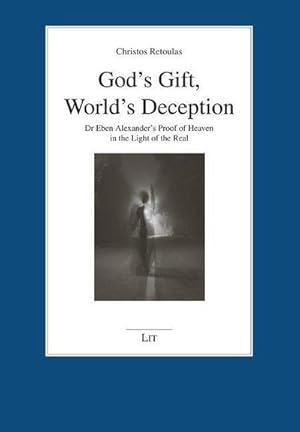 Seller image for God's Gift, World's Deception : Dr Eben Alexander's Proof of Heaven in the Light of the Real for sale by AHA-BUCH GmbH