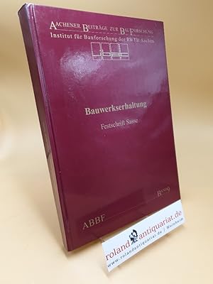 Bauwerkserhaltung : Festschrift Sasse / Hrsg.: Bärbel Riecken im Auftr. des Instituts für Baufors...