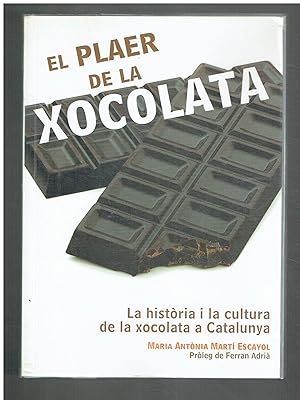 El plaer de la xocolata. La història i la cultura de la xocolata a Catalunya.