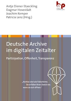 Bild des Verkufers fr Deutsche Archive im digitalen Zeitalter : Partizipation, Offenheit, Transparenz zum Verkauf von AHA-BUCH GmbH