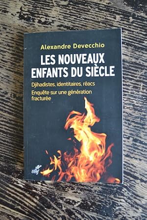 Seller image for Les nouveaux enfants du sicle - Djihadistes, identitaires, racs - Enqute sur une gnration fracture for sale by Un livre en poche