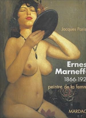 Seller image for Ernest Marneffe, 1866-1920: Peintre de la femme. for sale by BOOKSELLER  -  ERIK TONEN  BOOKS