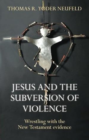Seller image for Jesus and the Subversion of Violence: Wrestling with the New Testament Evidence for sale by WeBuyBooks