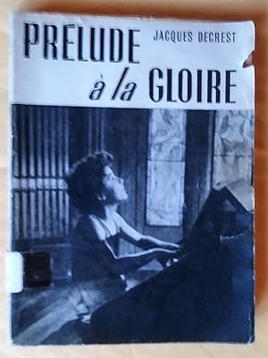 Prélude à la gloire ; Récit inspiré du scénario et des dialogues de J. Bernard-Luc pour le film d...