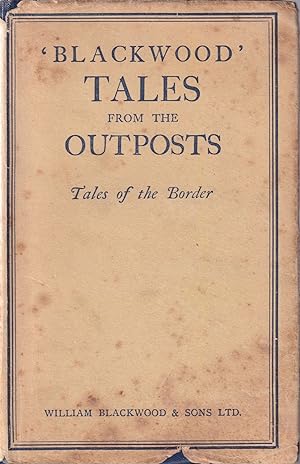 Imagen del vendedor de BLACKWOOD' TALES FROM THE OUTPOSTS: III TALES OF THE BORDER. Edited by Lieut.-Colonel L.A. Bethell. a la venta por Coch-y-Bonddu Books Ltd