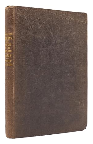 Seller image for Missions the Chief End of The Christian Church; Also, The Qualifications, Duties, and Trials, of an Indian Missionary: Being the Substance of Services held on the 7th March, in St Andrew?s Church, Edinburgh, at the Ordination of The Rev. Thomas Smith, as one of The Church of Scotland?s Missionaries to India. Third Edition. for sale by McNaughtan's Bookshop, ABA PBFA ILAB