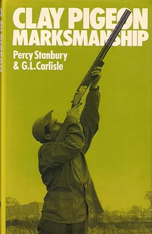 Seller image for CLAY PIGEON MARKSMANSHIP. By Percy Stanbury and G.L. Carlisle. Photography by G.L. Carlisle. for sale by Coch-y-Bonddu Books Ltd