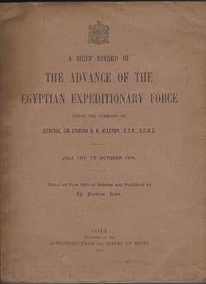 A Brief Record of the Advance of the Egyptian Expeditionary Force Under the Command of General Si...