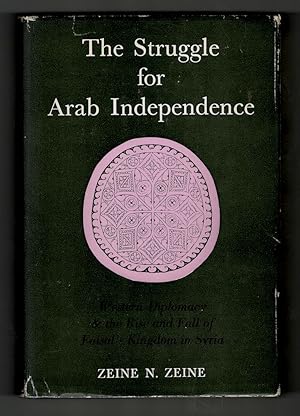 The Struggle for Arab Independence. Western Diplomacy & the Rise and Fall of Faisal's Kingdom in ...