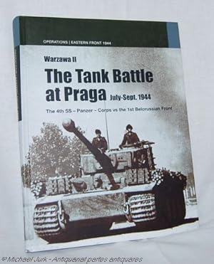 Seller image for The Tank Battle at Praga. July-Sept. 1944. The 4th SS-Panzer-Corps vs the 1st Belorussian Front. for sale by Antiquariat partes antiquares