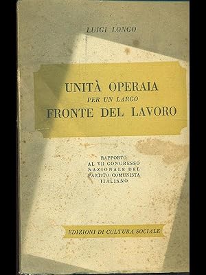 Bild des Verkufers fr Unita' operaia per un largo fronte del lavoro zum Verkauf von Librodifaccia