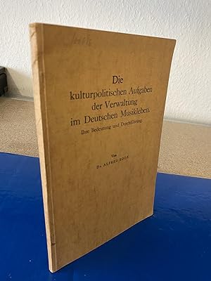 Die kulturpolitischen Aufgaben der Verwaltung im Deutschen Musikleben - Ihre Bedeutung und Durchf...