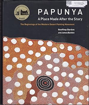 Seller image for Papunya: A Place Made After the Story; The Beginnings of the Western Desert Painting Movement for sale by JNBookseller