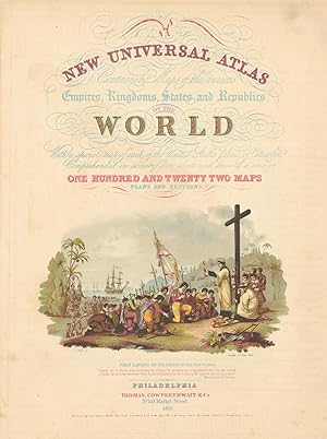 "A New Universal Atlas containing maps of the various Empires, Kingdoms, States and Republics of ...