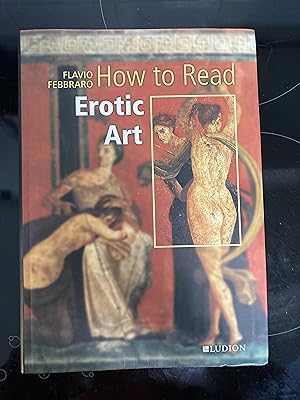 Bild des Verkufers fr How to Read Erotic Art zum Verkauf von Mrs Middleton's Shop and the Rabbit Hole