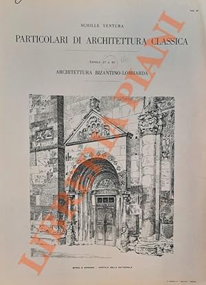 Particolari di architettura classica. Architettura greca - Architettura bizantino-lombarda - Arch...