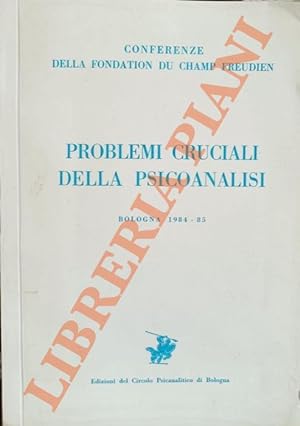 Problemi cruciali della psicoanalisi. Bologna 1984-1985.