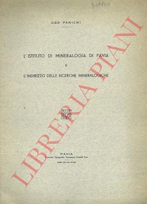 Bild des Verkufers fr L'Istituto di Mineralogia di Pavia e l'indirizzo delle ricerche mineralogiche. zum Verkauf von Libreria Piani