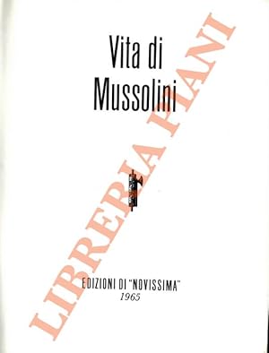 Vita di Mussolini.