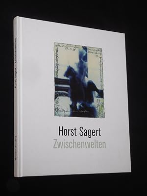 Horst Sagert - Zwischenwelten. Herausgegeben von Mark Lammert und Stephan Suschke. Katalog/ Begle...