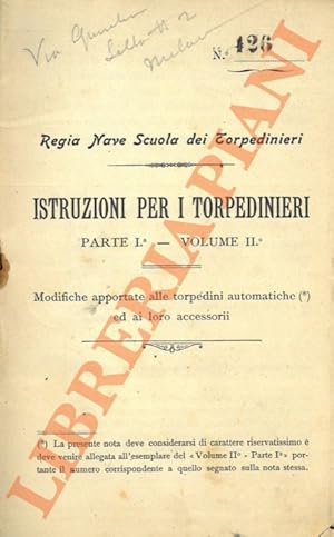 Istruzioni pei torpedinieri. Pate. I. Torpedini e Ginnoti. Volume II. Torpedini ad ancoramento au...