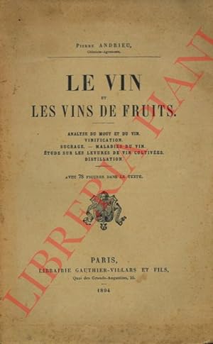 Le vin et le vins de fruits. Analyse du mout et du vin. Vinification. Sucrage. Maladies du vin. E...