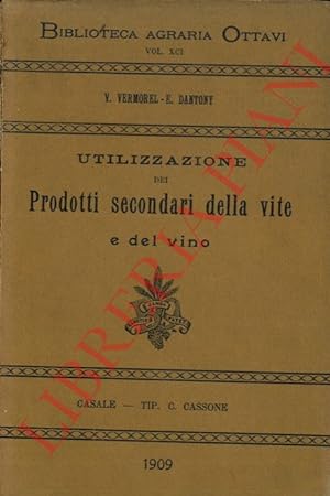 Utilizzazione dei prodotti secondari della vite e del vino. Traduzione con note del Prof. Arturo ...