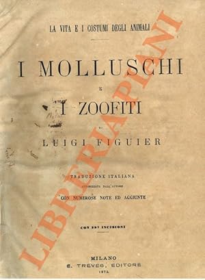 La vita e i costumi degli animali. I mammiferi = Gli uccelli = I rettili, gli anfibi ed i pesci =...