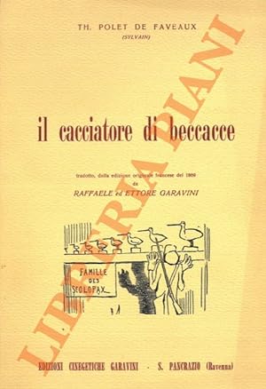 Il cacciatore di beccacce. Tradotto dalla edizione originale francese del 1869 da Raffaele ed Ett...