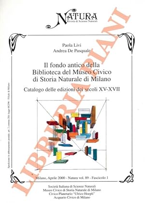 Il fondo antico della Biblioteca del Museo Civico di Storia Naturale di Milano. Catalogo delle ed...