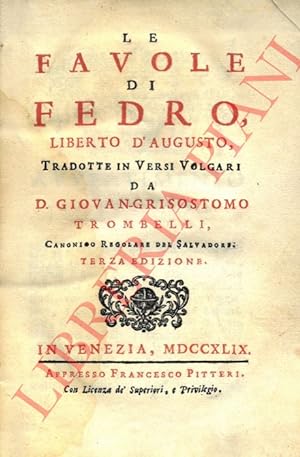 Le favole di Fedro . tradotte in versi volgari da D. Giovan-Grisostomo Trombelli. Terza edizione.