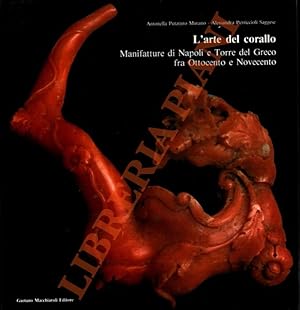 L'arte del corallo. Manifatture di Napoli e Torre del Greco fra Ottocento e Novecento.