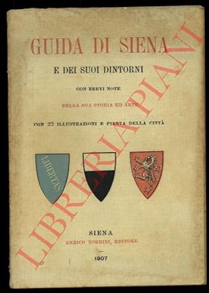 Guida di Siena e dei suoi dintorni con brevi note della sua storia ed arte. Con 22 illustrazioni ...