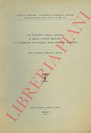 Gli effettivi della legione e della coorte pretoria e i latercoli dei soldati Missi Honesta Missi...