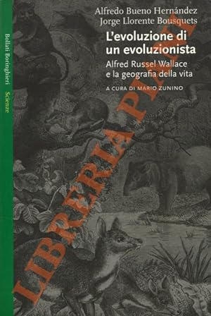L'evoluzione di un evoluzionista. Alfred Russel Wallace e la geografia della vita.