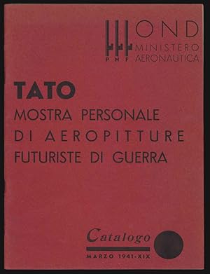 Tato. Mostra personale di aeropitture futuriste di guerra. Catalogo