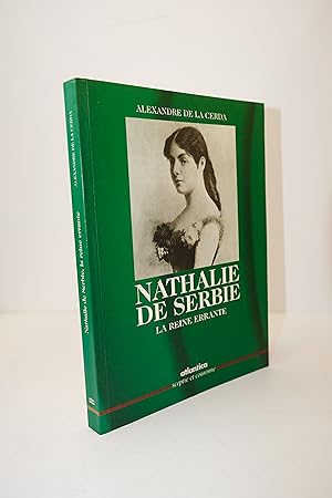 Image du vendeur pour Nathalie de Serbie, la reine errante mis en vente par Librairie du Levant