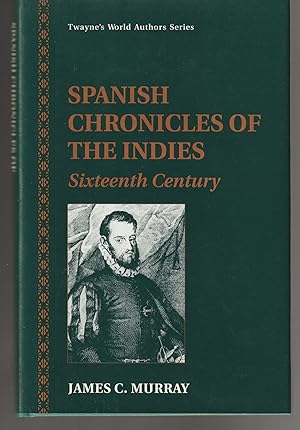 Spanish Chronicles of the Indies: Sixteenth Century (Twayne's world authors - Spanish literature)