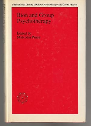 Bion and Group Psychotherapy (International Library of Group Psychotherapy and Group Process)