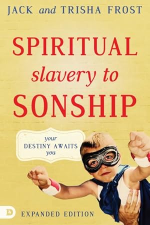 Bild des Verkufers fr Spiritual Slavery to Sonship : Your Destiny Awaits You zum Verkauf von GreatBookPrices