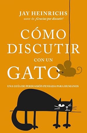 Seller image for Cmo discutir con un gato Una gua de persuasin pensada para humanos for sale by Imosver