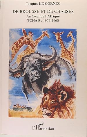 Seller image for De Brousse et de Chasses au Coeur de l'Afrique Tchad : 1957-1960. for sale by Philippe Lucas Livres Anciens