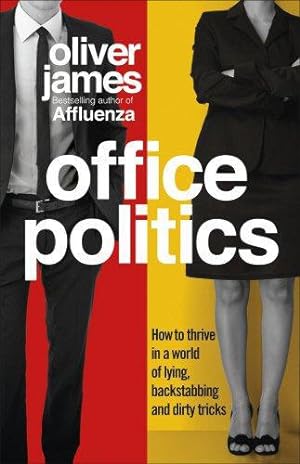 Seller image for Office Politics: How to Thrive in a World of Lying, Backstabbing and Dirty Tricks for sale by WeBuyBooks